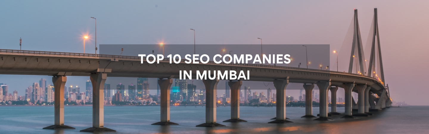 Top 10 SEO Companies in Mumbai: How Are They Special?